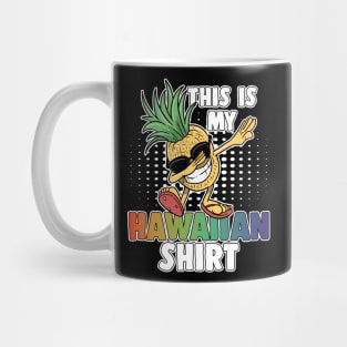 Dabbing Pineapple This Is My Hawaiian Shirt Aloha Mug